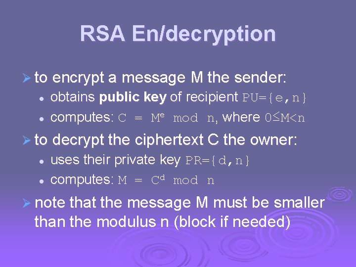 RSA En/decryption Ø to encrypt a message M the sender: l l obtains public