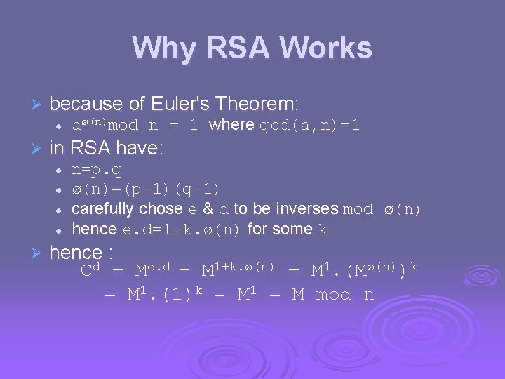 Why RSA Works Ø because of Euler's Theorem: l Ø in RSA have: l