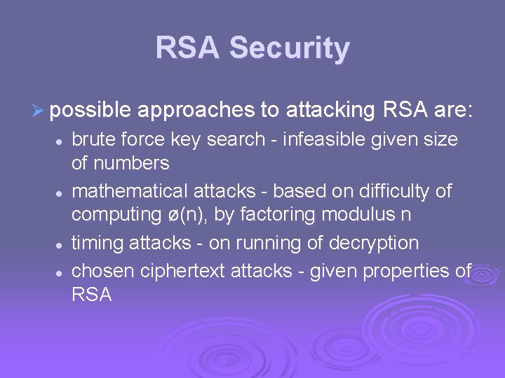 RSA Security Ø possible approaches to attacking RSA are: l l brute force key