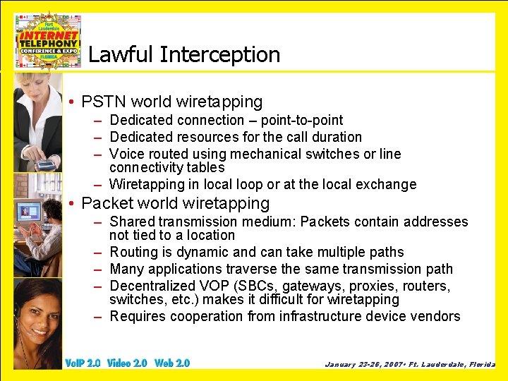 Lawful Interception • PSTN world wiretapping – Dedicated connection – point-to-point – Dedicated resources