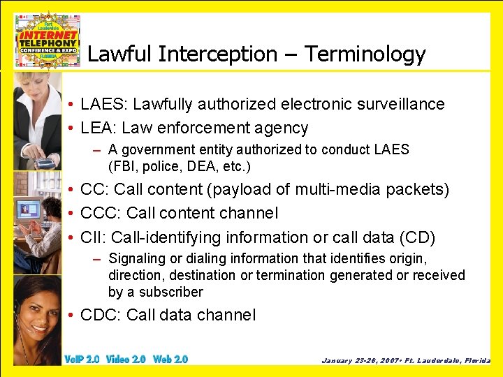 Lawful Interception – Terminology • LAES: Lawfully authorized electronic surveillance • LEA: Law enforcement
