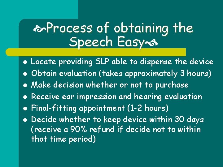  Process of obtaining the Speech Easy l l l Locate providing SLP able