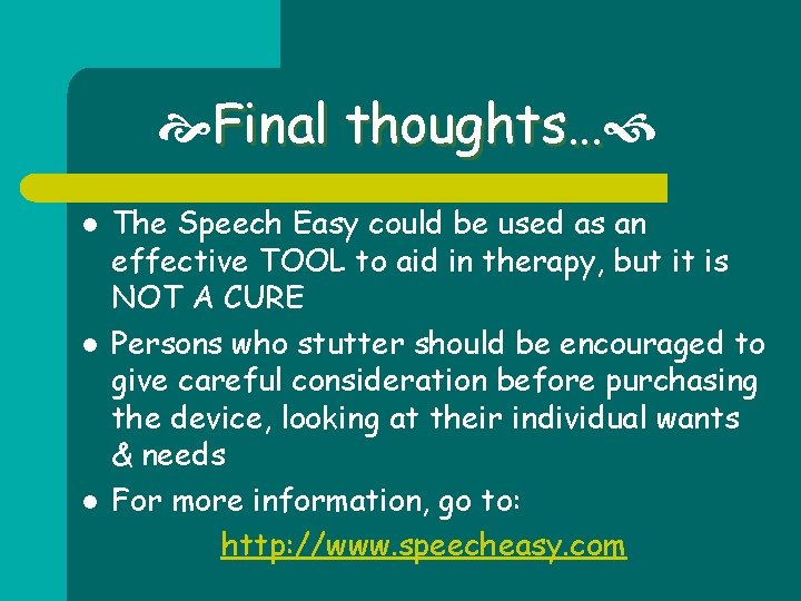  Final thoughts… l l l The Speech Easy could be used as an