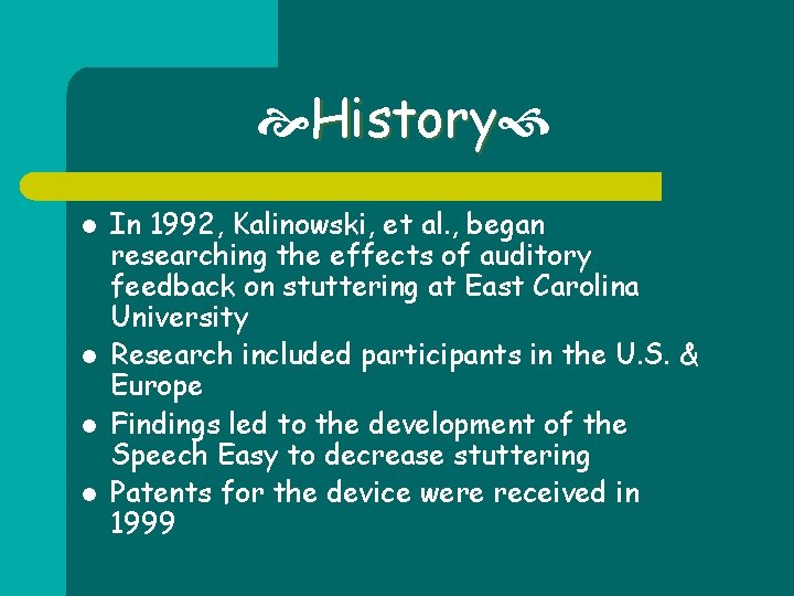  History l l In 1992, Kalinowski, et al. , began researching the effects