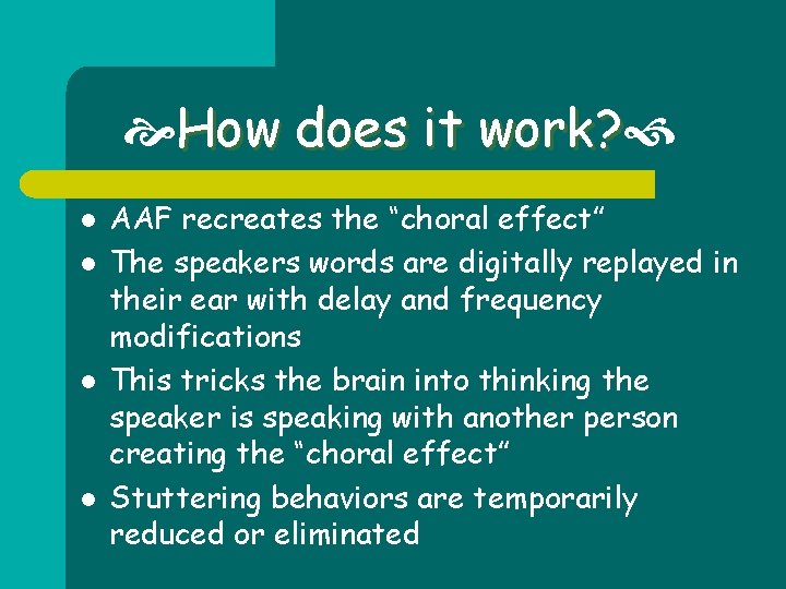  How does it work? l l AAF recreates the “choral effect” The speakers