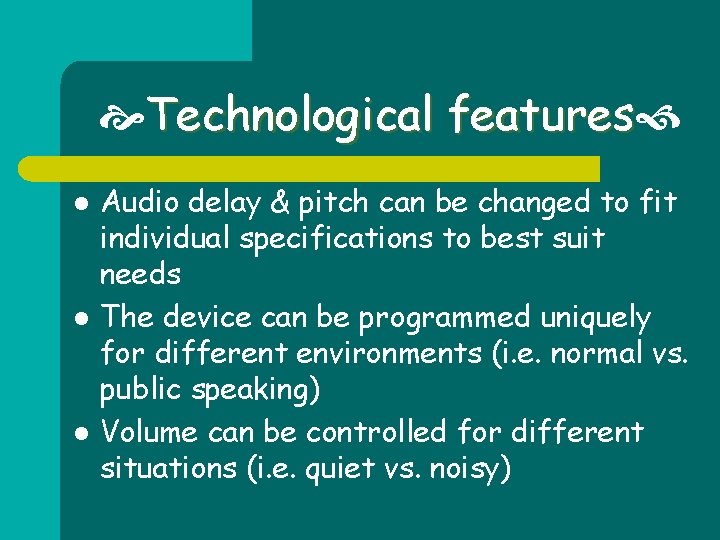  Technological features l l l Audio delay & pitch can be changed to