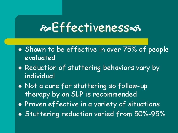  Effectiveness l l l Shown to be effective in over 75% of people