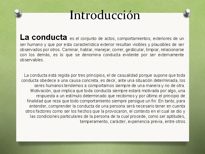 Introducción La conducta es el conjunto de actos, comportamientos, exteriores de un ser humano