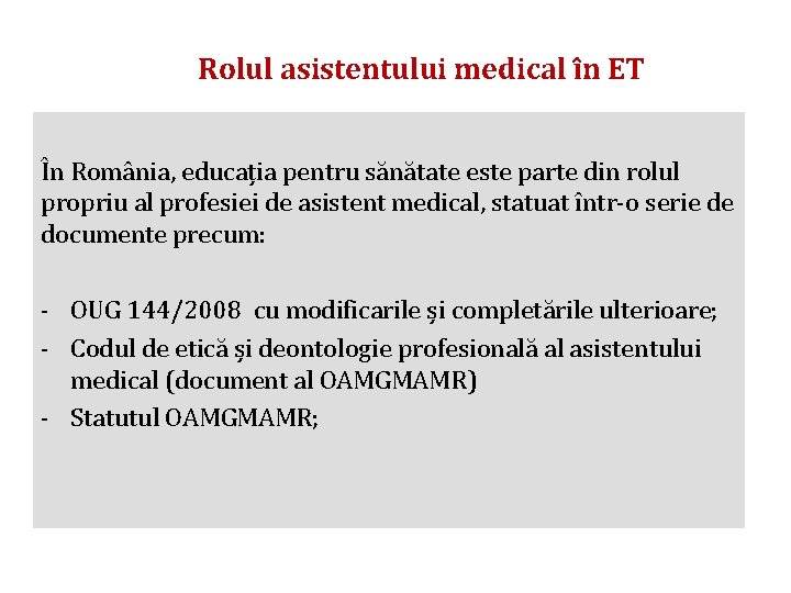 Rolul asistentului medical în ET În România, educația pentru sănătate este parte din rolul