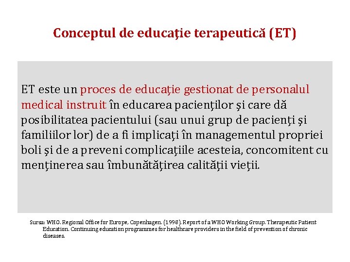 Conceptul de educaţie terapeutică (ET) ET este un proces de educaţie gestionat de personalul