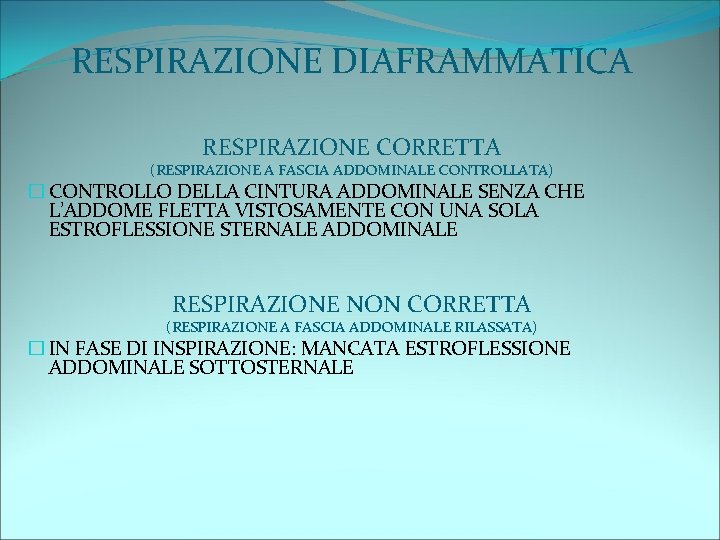 RESPIRAZIONE DIAFRAMMATICA RESPIRAZIONE CORRETTA (RESPIRAZIONE A FASCIA ADDOMINALE CONTROLLATA) � CONTROLLO DELLA CINTURA ADDOMINALE