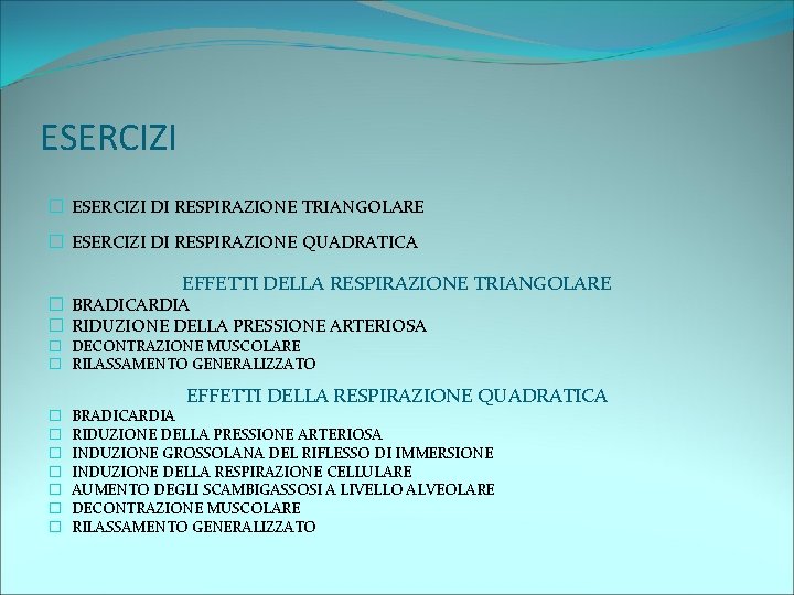 ESERCIZI � ESERCIZI DI RESPIRAZIONE TRIANGOLARE � ESERCIZI DI RESPIRAZIONE QUADRATICA EFFETTI DELLA RESPIRAZIONE