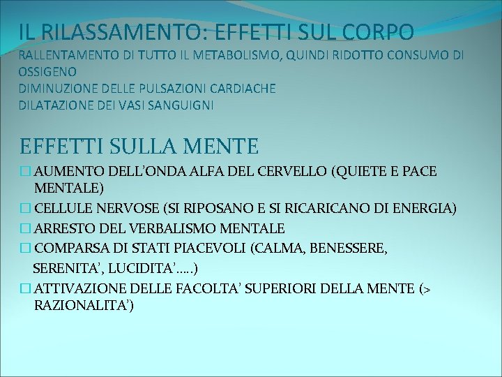 IL RILASSAMENTO: EFFETTI SUL CORPO RALLENTAMENTO DI TUTTO IL METABOLISMO, QUINDI RIDOTTO CONSUMO DI