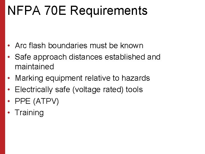 NFPA 70 E Requirements • Arc flash boundaries must be known • Safe approach