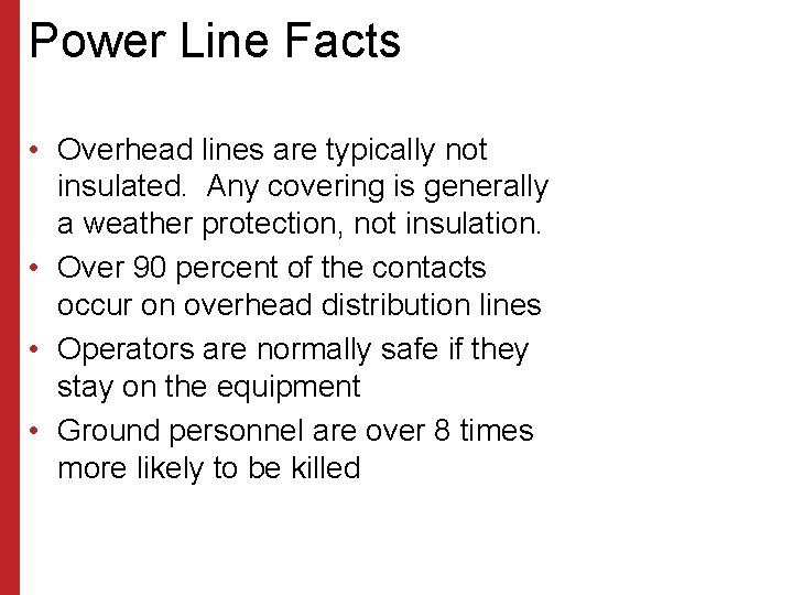 Power Line Facts • Overhead lines are typically not insulated. Any covering is generally