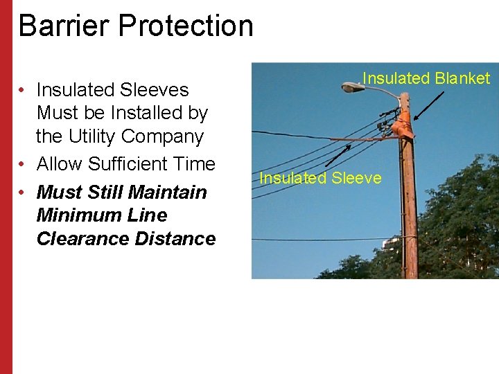 Barrier Protection • Insulated Sleeves Must be Installed by the Utility Company • Allow
