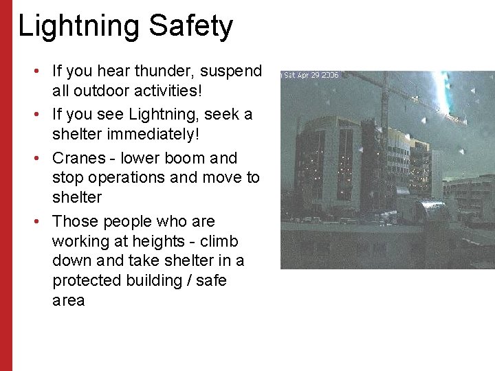 Lightning Safety • If you hear thunder, suspend all outdoor activities! • If you