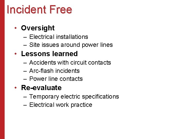 Incident Free • Oversight – Electrical installations – Site issues around power lines •
