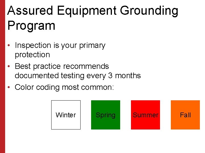 Assured Equipment Grounding Program • Inspection is your primary protection • Best practice recommends