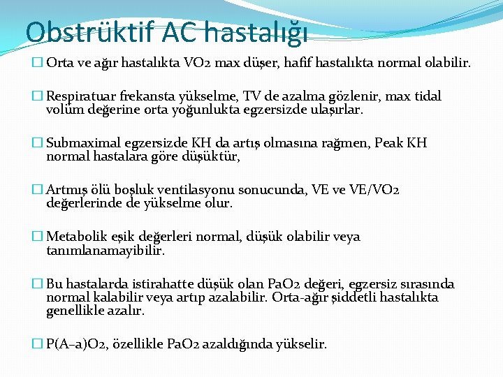 Obstrüktif AC hastalığı � Orta ve ağır hastalıkta VO 2 max düşer, hafif hastalıkta