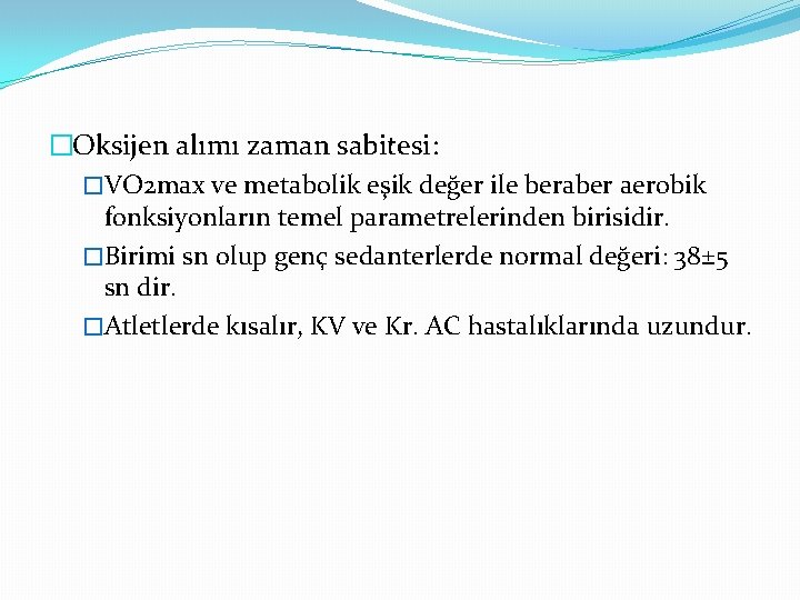 �Oksijen alımı zaman sabitesi: �VO 2 max ve metabolik eşik değer ile beraber aerobik