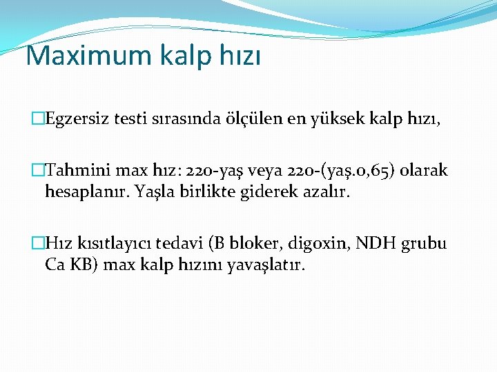 Maximum kalp hızı �Egzersiz testi sırasında ölçülen en yüksek kalp hızı, �Tahmini max hız: