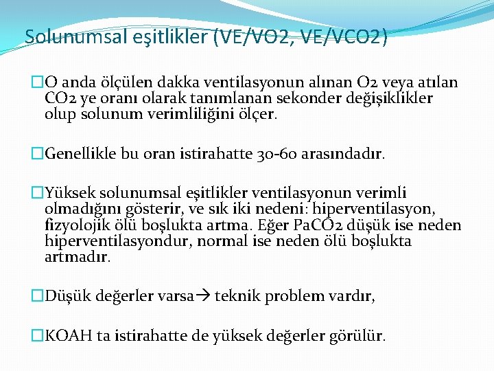 Solunumsal eşitlikler (VE/VO 2, VE/VCO 2) �O anda ölçülen dakka ventilasyonun alınan O 2