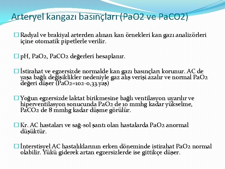 Arteryel kangazı basınçları (Pa. O 2 ve Pa. CO 2) � Radyal ve brakiyal