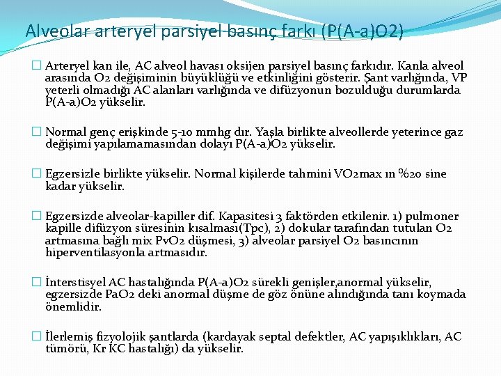 Alveolar arteryel parsiyel basınç farkı (P(A-a)O 2) � Arteryel kan ile, AC alveol havası