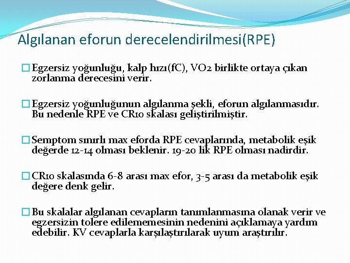 Algılanan eforun derecelendirilmesi(RPE) �Egzersiz yoğunluğu, kalp hızı(f. C), VO 2 birlikte ortaya çıkan zorlanma