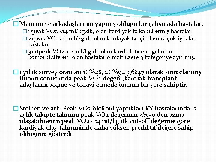 �Mancini ve arkadaşlarının yapmış olduğu bir çalışmada hastalar; � 1)peak VO 2 <14 ml/kg.