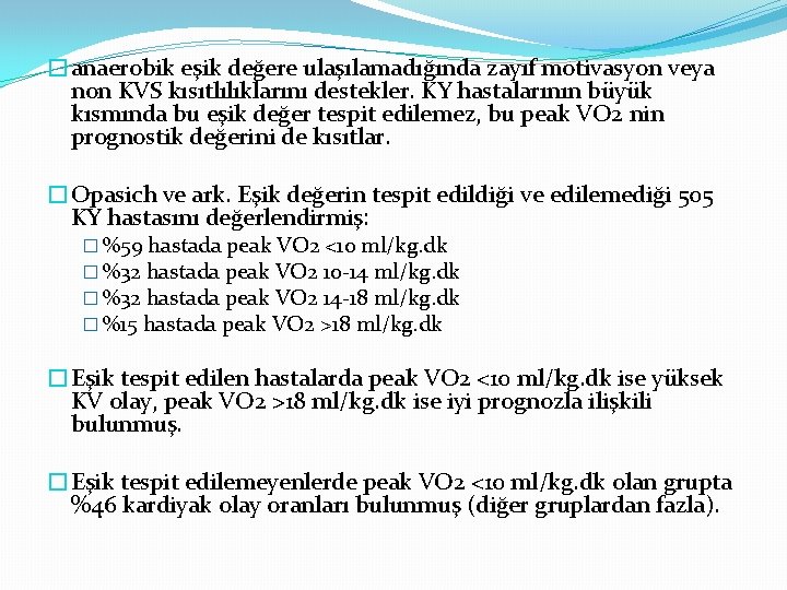 �anaerobik eşik değere ulaşılamadığında zayıf motivasyon veya non KVS kısıtlılıklarını destekler. KY hastalarının büyük