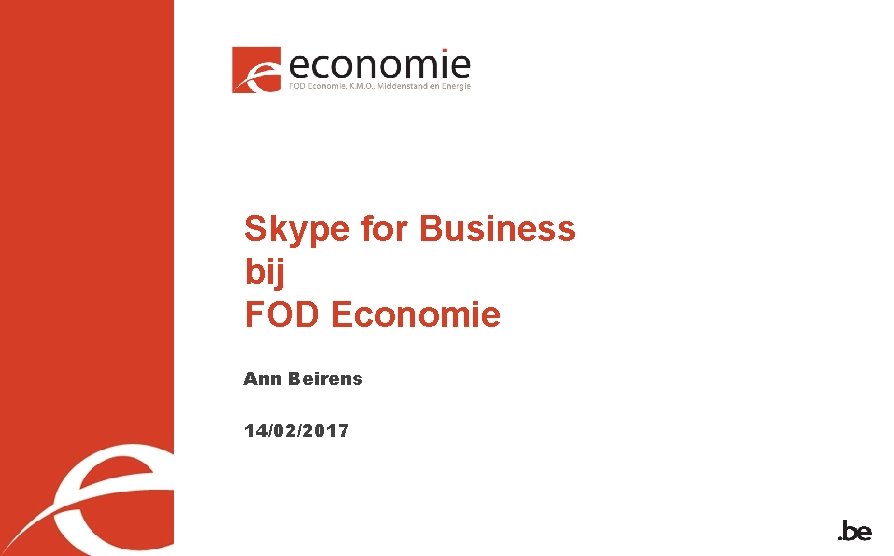 Skype for Business bij FOD Economie Ann Beirens 14/02/2017 