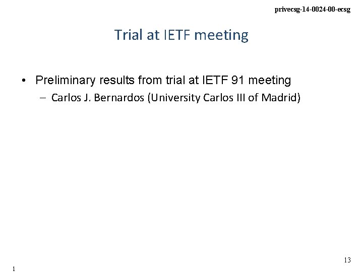 privecsg-14 -0024 -00 -ecsg Trial at IETF meeting • Preliminary results from trial at