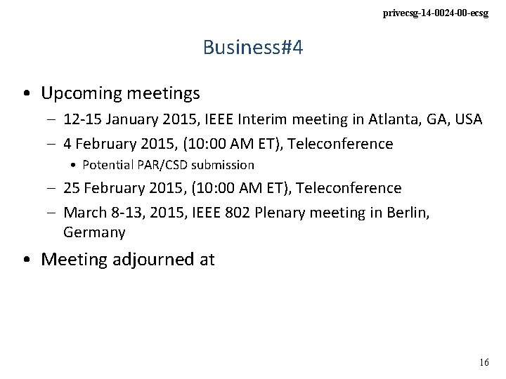 privecsg-14 -0024 -00 -ecsg Business#4 • Upcoming meetings – 12 -15 January 2015, IEEE