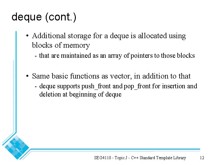 deque (cont. ) • Additional storage for a deque is allocated using blocks of