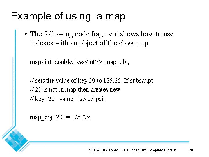 Example of using a map • The following code fragment shows how to use