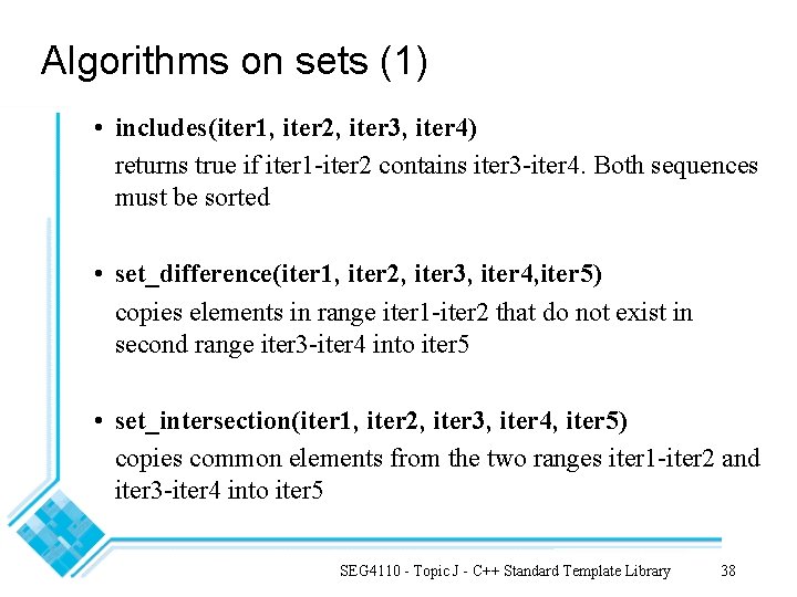 Algorithms on sets (1) • includes(iter 1, iter 2, iter 3, iter 4) returns