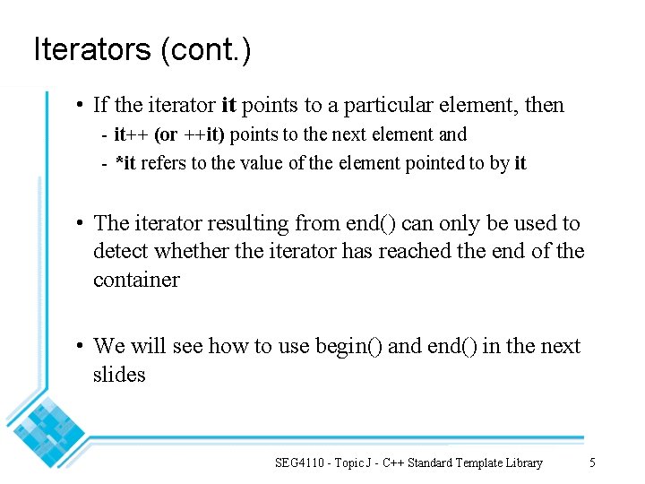 Iterators (cont. ) • If the iterator it points to a particular element, then