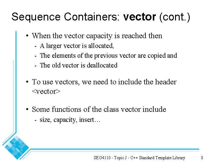 Sequence Containers: vector (cont. ) • When the vector capacity is reached then -
