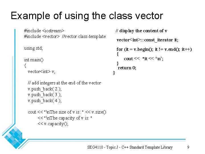 Example of using the class vector #include <iostream> #include <vector> //vector class-template // display