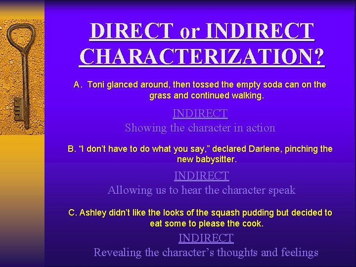 DIRECT or INDIRECT CHARACTERIZATION? A. Toni glanced around, then tossed the empty soda can DIRECT or INDIRECT CHARACTERIZATION? A. Toni glanced around, then tossed the empty soda can