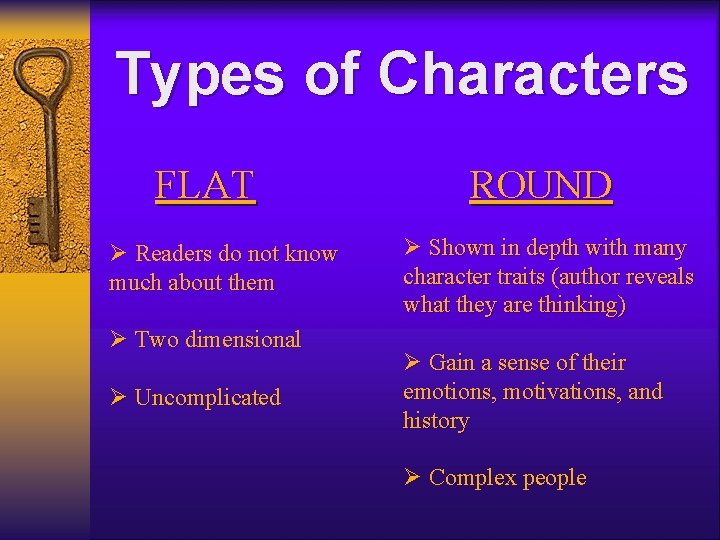 Types of Characters FLAT Ø Readers do not know much about them Ø Two Types of Characters FLAT Ø Readers do not know much about them Ø Two