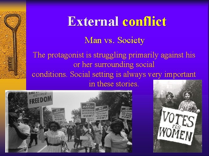 External conflict Man vs. Society The protagonist is struggling primarily against his or her External conflict Man vs. Society The protagonist is struggling primarily against his or her