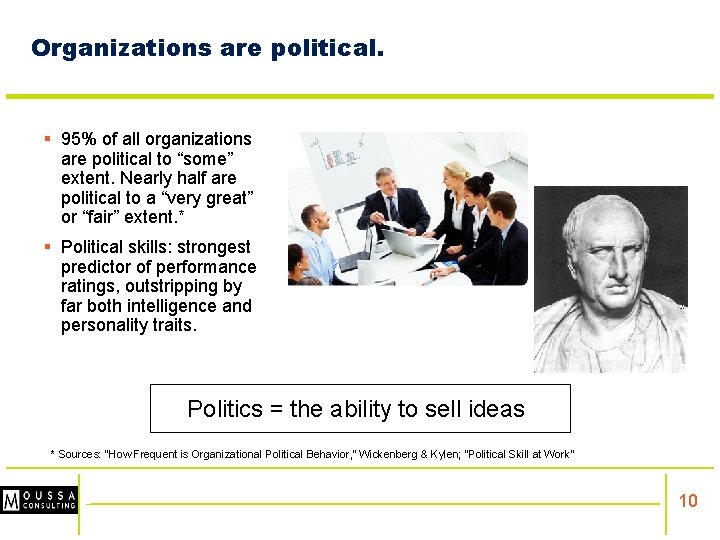 Organizations are political. § 95% of all organizations are political to “some” extent. Nearly