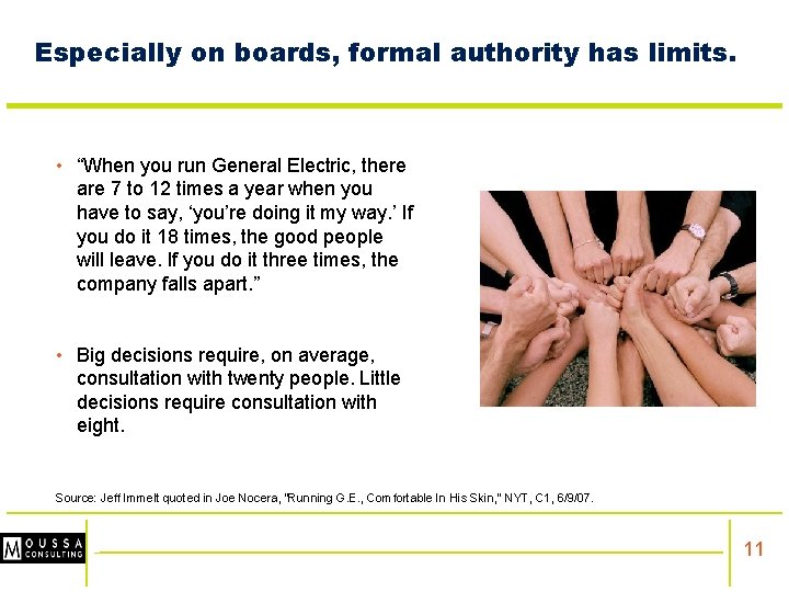 Especially on boards, formal authority has limits. • “When you run General Electric, there