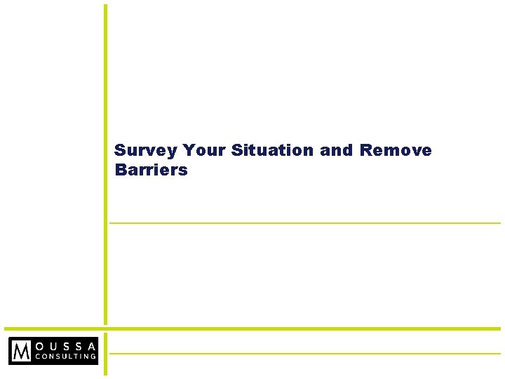 Survey Your Situation and Remove Barriers 