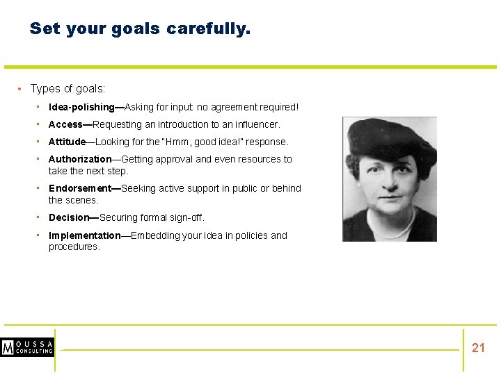 Set your goals carefully. • Types of goals: • Idea-polishing—Asking for input: no agreement