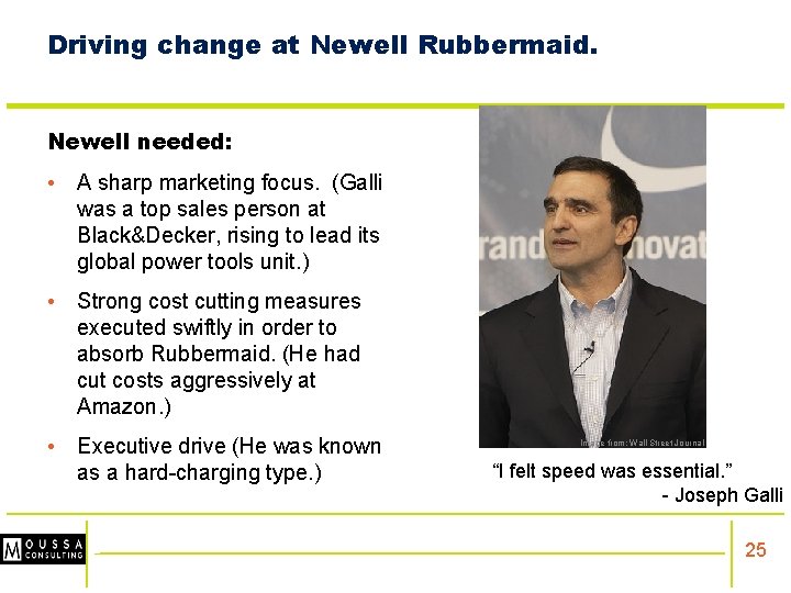 Driving change at Newell Rubbermaid. Newell needed: • A sharp marketing focus. (Galli was