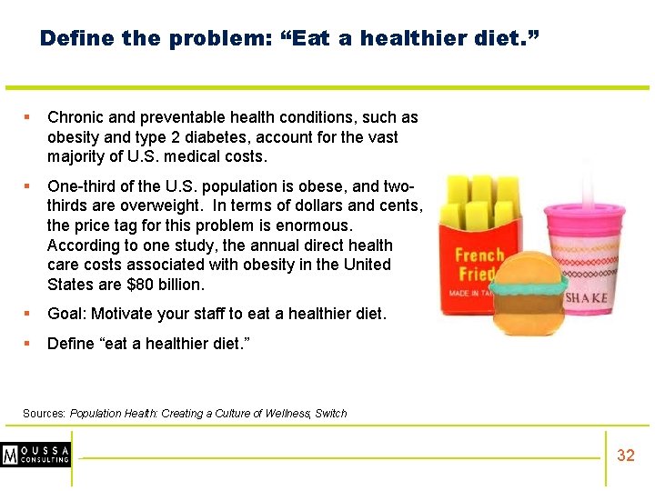 Define the problem: “Eat a healthier diet. ” § Chronic and preventable health conditions,